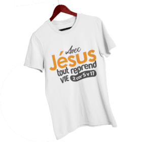 T-Shirt - "Avec JESUS, tout reprend vie" - Jelotia