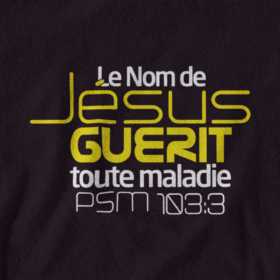 T-Shirt - "Le nom de JESUS guérit toute maladie" - Jelotia