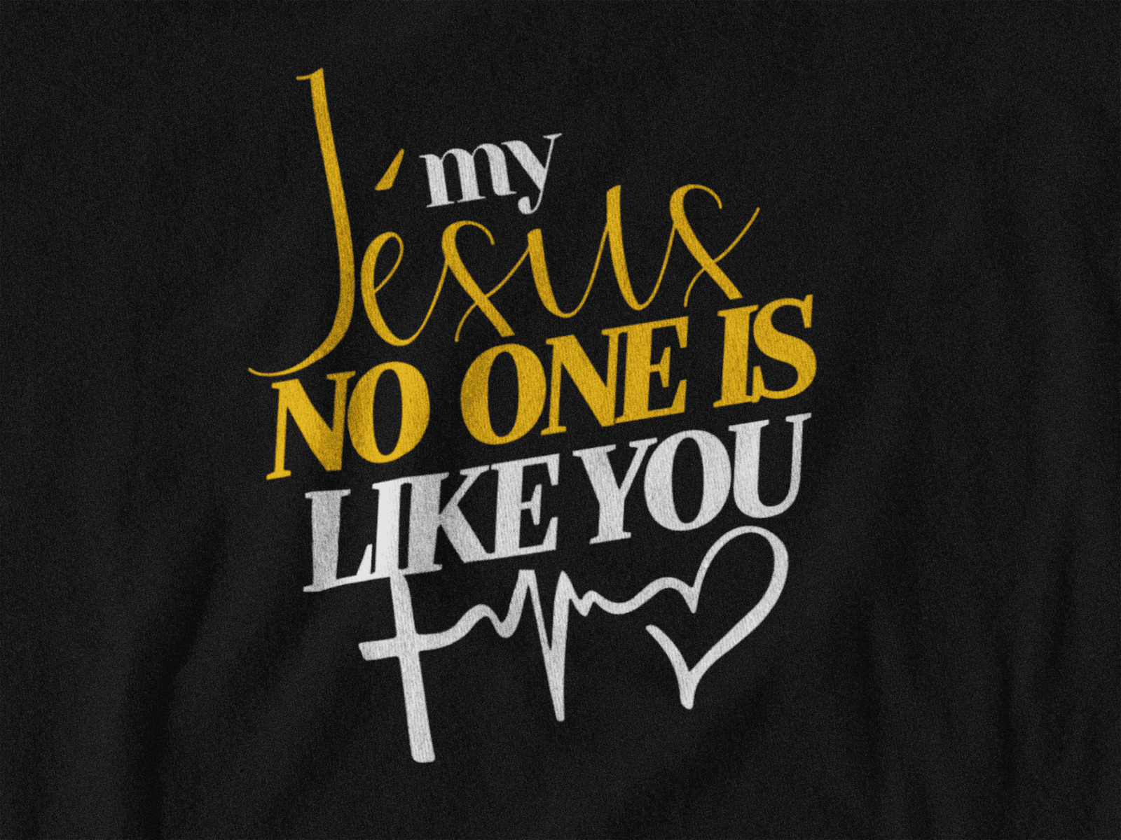 T-Shirt -"My JESUS, NO ONE is Like You" - Jelotia