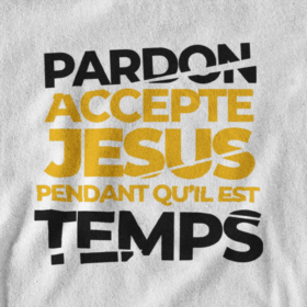 T-Shirt - "Pardon, Accepte JESUS pendant qu'il est temps"- Jelotia