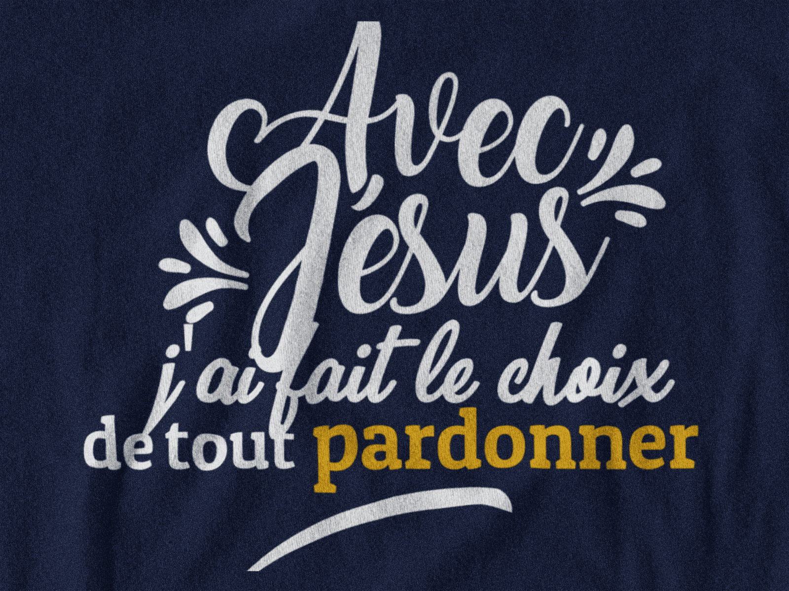 T-Shirt - "Avec JESUS, j'ai fait le choix de tout pardonner" - Jelotia